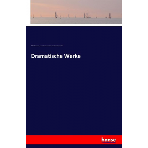 William Shakespeare August Wilhelm Schlegel Ludwig Tieck Hermann Ulrici - Dramatische Werke