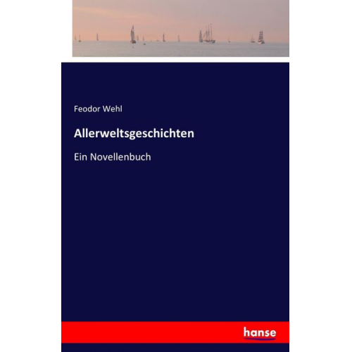Feodor Wehl - Allerweltsgeschichten