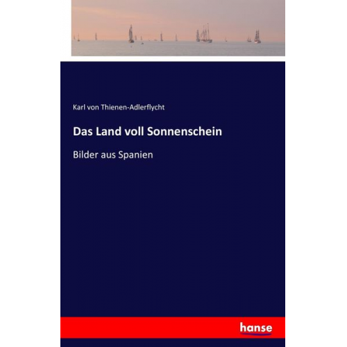 Karl Thienen-Adlerflycht - Das Land voll Sonnenschein