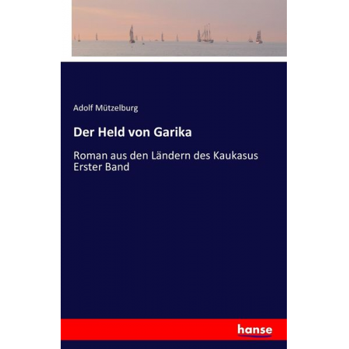 Adolf Mützelburg - Der Held von Garika