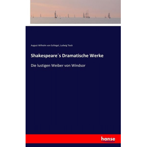 August Wilhelm Schlegel Ludwig Tieck - Shakespeare´s Dramatische Werke