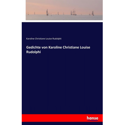 Karoline Christiane Louise Rudolphi - Gedichte von Karoline Christiane Louise Rudolphi