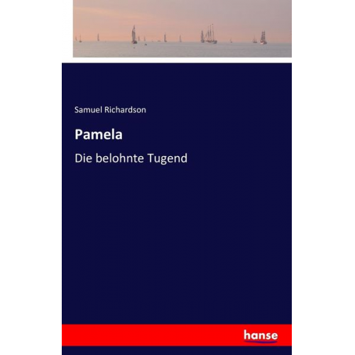 Samuel Richardson - Pamela oder die belohnte Tugend