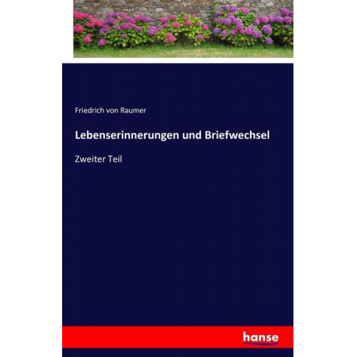Friedrich Raumer - Lebenserinnerungen und Briefwechsel