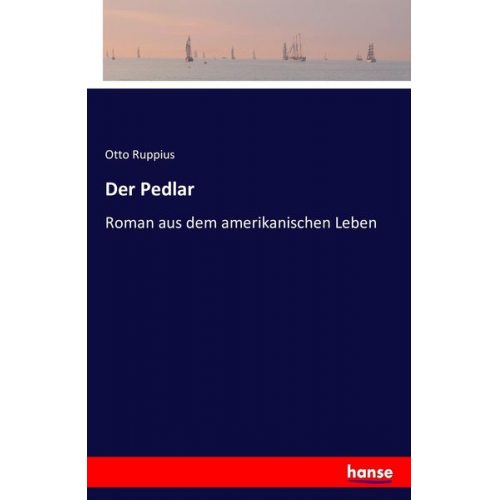 Otto Ruppius - Der Pedlar