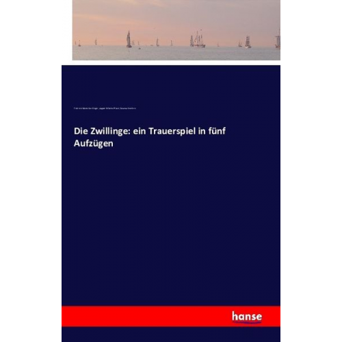 Friedrich Maximilian Klinger August Wilhelm Iffland Susanna Centlivre - Die Zwillinge: ein Trauerspiel in fünf Aufzügen