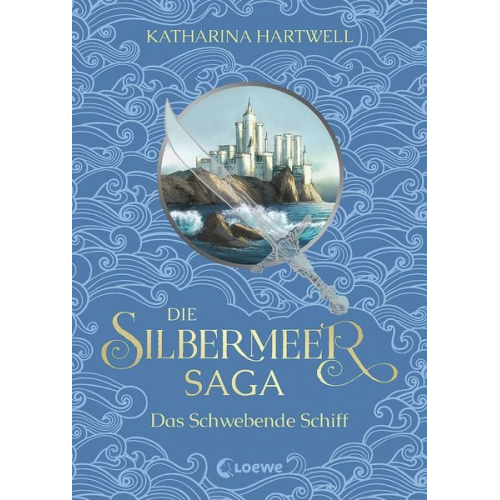 Katharina Hartwell - Die Silbermeer-Saga (Band 3) - Das Schwebende Schiff