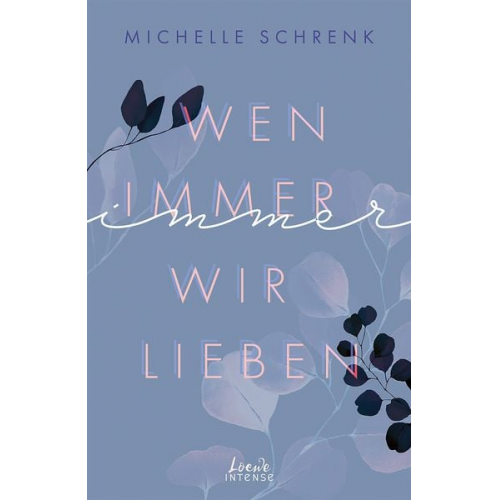 Michelle Schrenk - Wen immer wir lieben (Immer-Trilogie, Band 1)