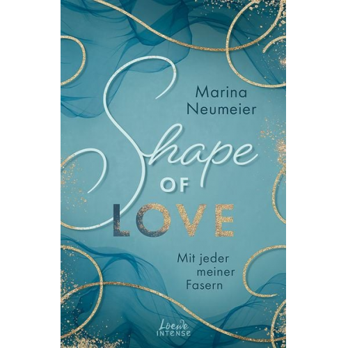 Marina Neumeier - Shape of Love - Mit jeder meiner Fasern (Love-Trilogie, Band 1)