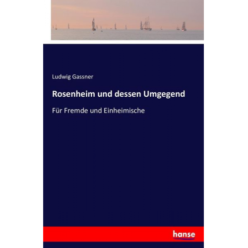 Ludwig Gassner - Rosenheim und dessen Umgegend