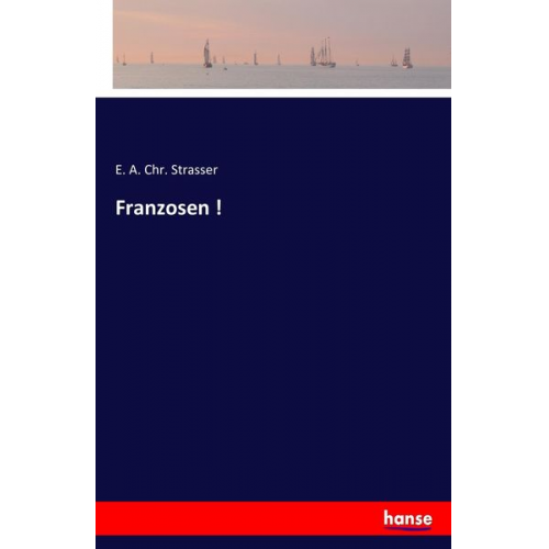 E. A. Chr. Strasser - Franzosen !