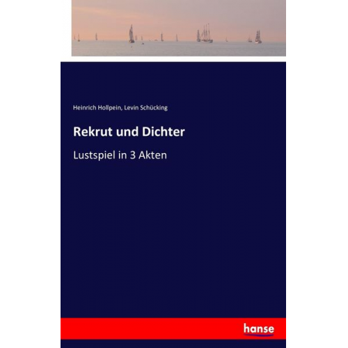 Heinrich Hollpein Levin Schücking - Rekrut und Dichter