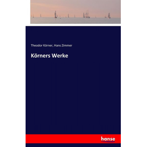 Theodor Körner Hans Zimmer - Körners Werke