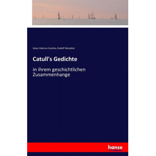 Gaius Valerius Catullus Rudolf Westphal - Catull's Gedichte