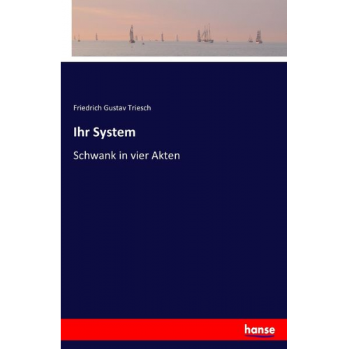 Friedrich Gustav Triesch - Ihr System