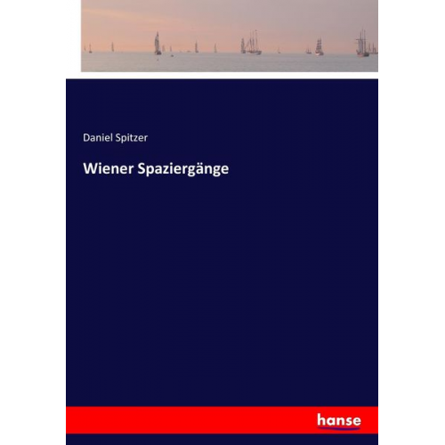 Daniel Spitzer - Wiener Spaziergänge