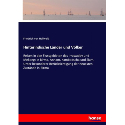 Friedrich Hellwald - Hinterindische Länder und Völker