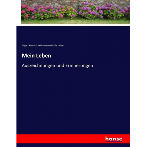 August Heinrich Hoffmann Fallersleben - Mein Leben