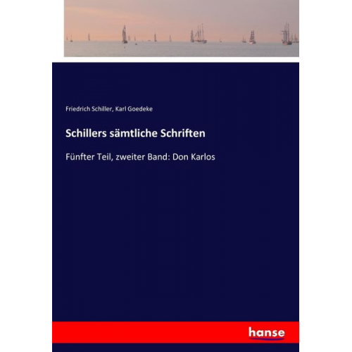 Friedrich Schiller - Schillers sämtliche Schriften