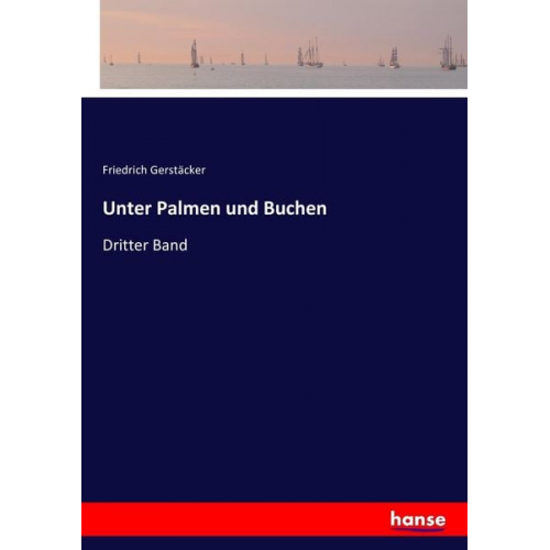 Friedrich Gerstäcker - Unter Palmen und Buchen