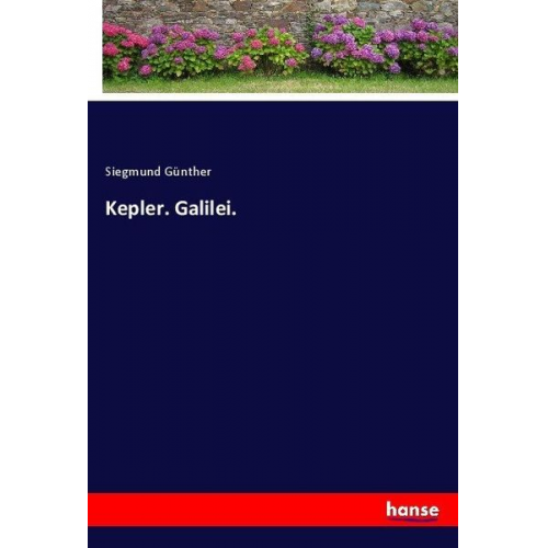 Siegmund Günther - Kepler. Galilei.