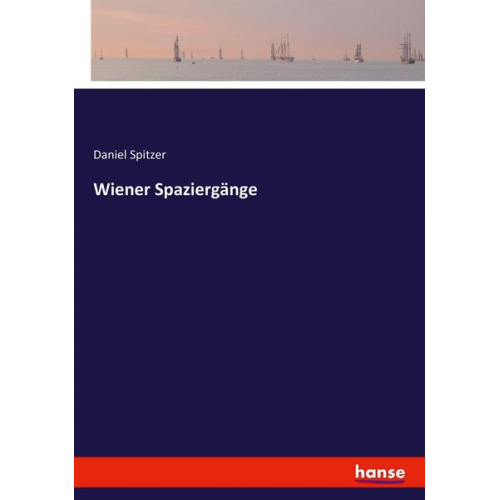 Daniel Spitzer - Wiener Spaziergänge