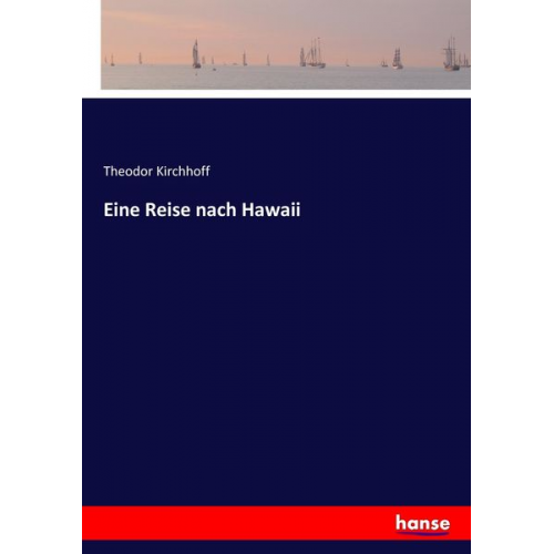 Theodor Kirchhoff - Eine Reise nach Hawaii