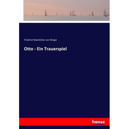 Friedrich Maximilian Klinger - Otto - Ein Trauerspiel