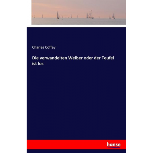 Charles Coffey - Die verwandelten Weiber oder der Teufel ist los