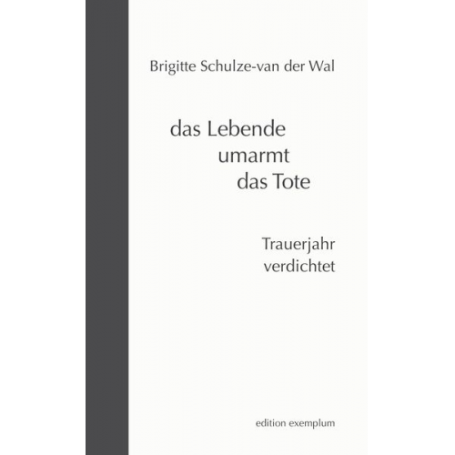 Brigitte Schulze-van der Wal - Das Lebende umarmt das Tote