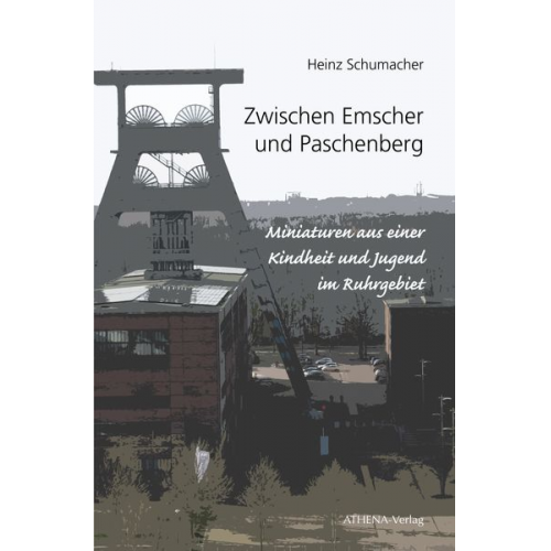 Heinz Schumacher - Zwischen Emscher und Paschenberg