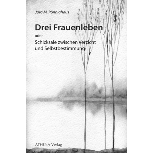 Jörg M. Pönnighaus - Drei Frauenleben