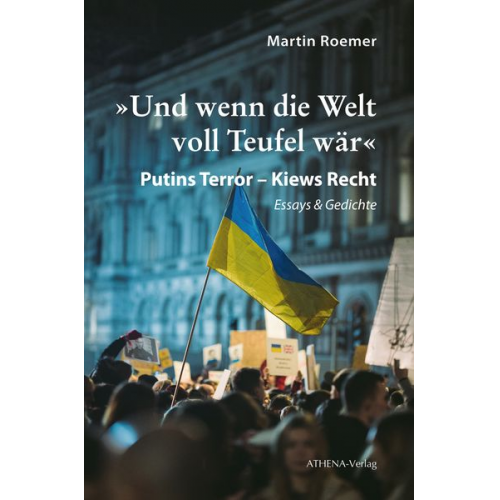 Martin Roemer - »Und wenn die Welt voll Teufel wär«. Putins Terror – Kiews Recht