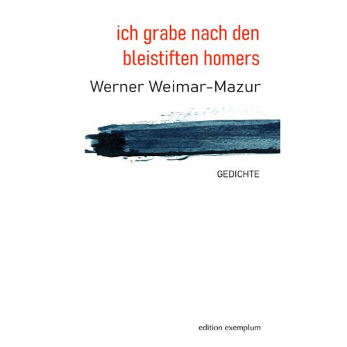 Werner Weimar-Mazur - Ich grabe nach den bleistiften homers