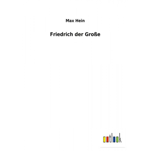 Max Hein - Friedrich der Große