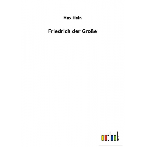 Max Hein - Friedrich der Große