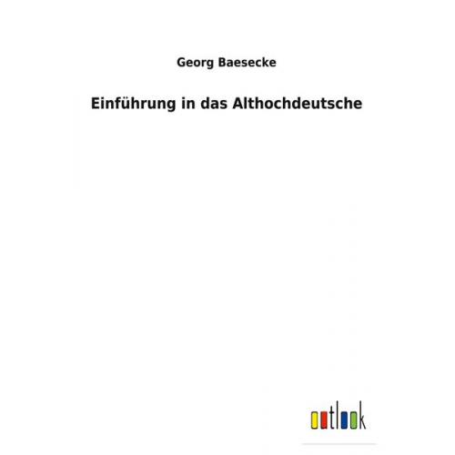 Georg Baesecke - Einführung in das Althochdeutsche
