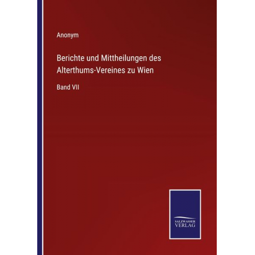 Berichte und Mittheilungen des Alterthums-Vereines zu Wien