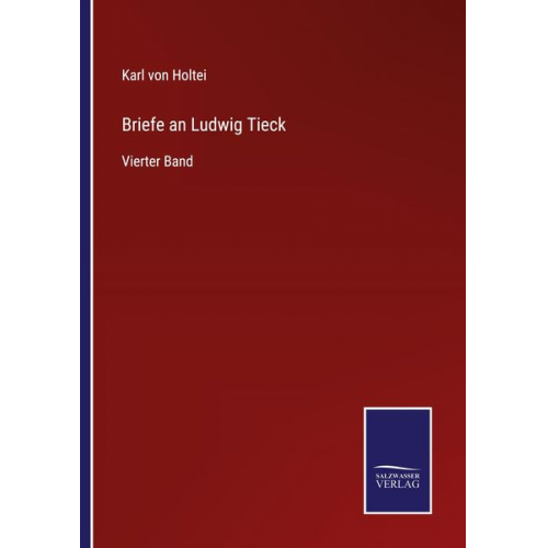 Karl Holtei - Briefe an Ludwig Tieck