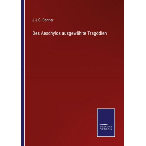 J. J. C. Donner - Des Aeschylos ausgewählte Tragödien