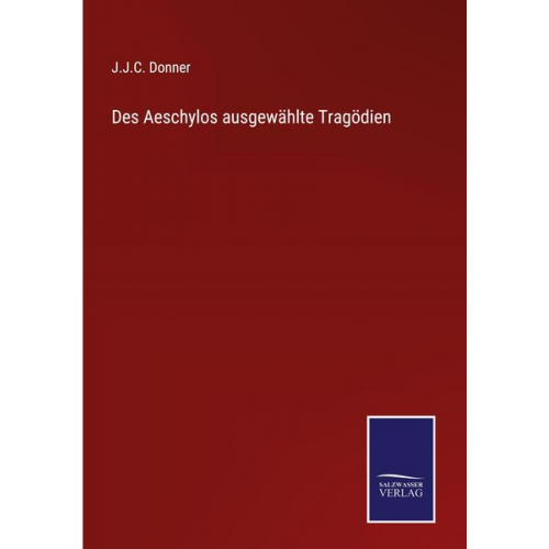 J. J. C. Donner - Des Aeschylos ausgewählte Tragödien