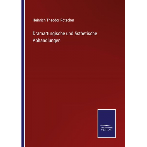 Heinrich Theodor Rötscher - Dramarturgische und ästhetische Abhandlungen