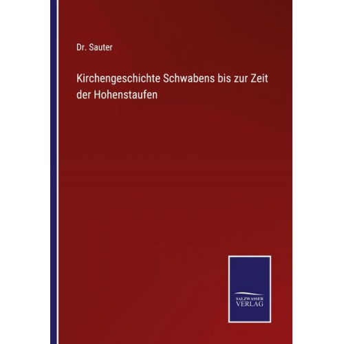 Sauter - Kirchengeschichte Schwabens bis zur Zeit der Hohenstaufen
