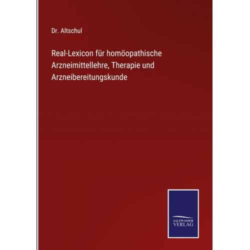 Altschul - Real-Lexicon für homöopathische Arzneimittellehre, Therapie und Arzneibereitungskunde