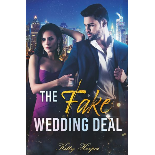 Kitty Harper - The Fake Wedding Deal: Liebe stand nicht im Vertrag