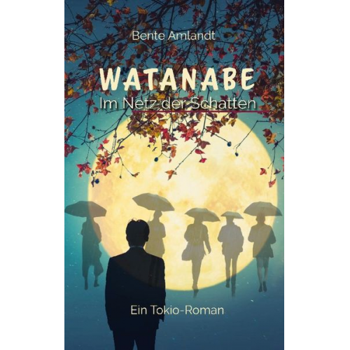 Bente Amlandt - Watanabe im Netz der Schatten