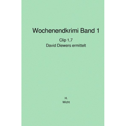 H. Katharina Wicht - Wochenendkrimis David Diewers ermittelt (Neuauflage) / Wochenendkrimi Band 1 - David Diewers ermittelt: Clip 1,7