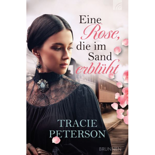 Tracie Peterson - Eine Rose, die im Sand erblüht