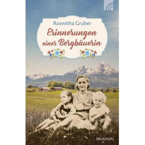 Roswitha Gruber - Erinnerungen einer Bergbäuerin