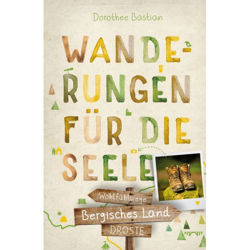 Dorothee Bastian - Bergisches Land. Wanderungen für die Seele